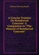 A Concise Treatise On Reinforced Concrete: A Companion to "The Manual of Reinforced Concrete", Charles Fleming Marsh 