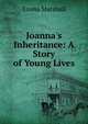 Joanna's Inheritance: A Story of Young Lives, Emma Marshall 