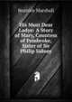 His Most Dear Ladye: A Story of Mary, Countess of Pembroke, Sister of Sir Philip Sidney, Beatrice Marshall 