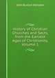 History of Christian Churches and Sects, from the Earliest Ages of Christianity, Volume 1, John Buxton Marsden 