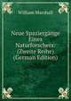 Neue Spaziergange Eines Naturforschers: (Zweite Reihe) (German Edition), William Marshall 