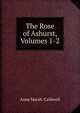 The Rose of Ashurst, Volumes 1-2, Anne Marsh-Caldwell 