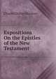Expositions On the Epistles of the New Testament, Charles Dallas Marston 