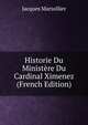 Historie Du Ministere Du Cardinal Ximenez (French Edition), Jacques Marsollier 