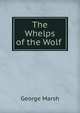 The Whelps of the Wolf ., George Marsh 