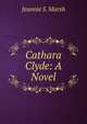 Cathara Clyde: A Novel, Jeannie S. Marsh 