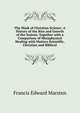 The Mask of Christian Science: A History of the Rise and Growth of the System, Together with a Comparison of Metaphysical Healing with Matters Scientific, Christian and Biblical, Francis Edward Marsten 