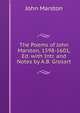 The Poems of John Marston, 1598-1601, Ed. with Intr. and Notes by A.B. Grosart, John Marston 