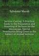 Section-Cutting: A Practical Guide to the Preparation and Mounting of Sections for the Microscope, Special Prominence Being Given to the Subject of Animal Sections, Sylvester Marsh 