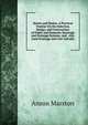 Sewers and Drains: A Practical Treatise On the Selection, Design, and Construction of Public and Domestic Sewerage and Drainage Systems, and . Also Land Drainage and Cost Calculat, Anson Marston 