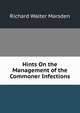 Hints On the Management of the Commoner Infections, Richard Walter Marsden 