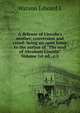 A defense of Lincoln's mother, conversion and creed: being an open letter to the author of "The soul of Abraham Lincoln" Volume 1st ed., c.1, Watson Edward L 