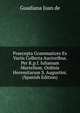 Praecepta Grammatices Ex Variis Collecta Auctoribus. Per R.p.f. Iulianum Martellum. Ordinis Heremitarum S. Augustini. (Spanish Edition), Guadiana Juan de 