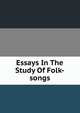 Essays In The Study Of Folk-songs, 