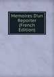 Memoires D'un Reporter (French Edition), 