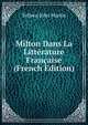 Milton Dans La Litterature Francaise (French Edition), Telleen John Martin 
