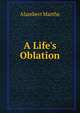 A Life's Oblation, Alambert Marthe 