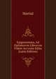 Epigrammata, Ad Optimorvm Librorvm Fidem Accvrate Edita (Latin Edition), Martial 
