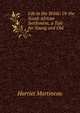 Life in the Wilds: Or the South African Settlement, a Tale for Young and Old, Martineau Harriet 