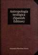 Antropologia teologica (Spanish Edition), Alejandro Martinez Sierra 