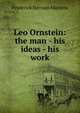 Leo Ornstein: the man - his ideas - his work, Frederick Herman Martens 