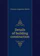 Details of building construction, Clarence Augustine Martin 