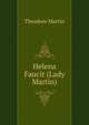Helena Faucit (Lady Martin), Martin, Theodore, Sir, 1816-1909 