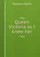 Queen Victoria as I knew her, Martin, Theodore, Sir, 1816-1909 