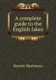 A complete guide to the English lakes, Martineau Harriet 