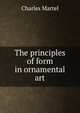 The principles of form in ornamental art, Charles Martel 