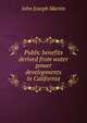 Public benefits derived from water power developments in California, John Joseph Martin 