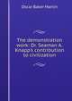 The demonstration work: Dr. Seaman A. Knapp's contribution to civilization, Oscar Baker Martin 
