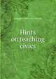 Hints on teaching civics, George H. 1841-1917 Martin 