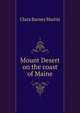 Mount Desert on the coast of Maine, Clara Barnes Martin 