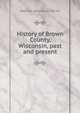 History of Brown County, Wisconsin, past and present, Deborah Beaumont Martin 