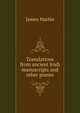 Translations from ancient Irish manuscripts and other poems, James Martin 