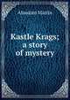 Kastle Krags; a story of mystery, Absalom Martin 