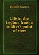 Life in the Legion: from a soldier's point of view, Frederic Martyn 