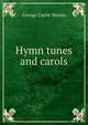 Hymn tunes and carols, George Currie Martin 