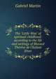 The "Little Way" of spiritual childhood: according to the life and writings of Blessed Th?r?se de l'Enfant J?sus, Gabriel Martin 