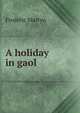 A holiday in gaol, Frederic Martyn 