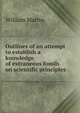 Outlines of an attempt to establish a knowledge of extraneous fossils on scientific principles, William Martin 