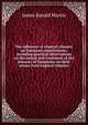 The influence of tropical climates on European constitutions, including practical observations on the nature and treatment of the diseases of Europeans on their return from tropical climates, James Ranald Martin 