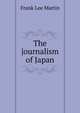 The journalism of Japan, Frank Lee Martin 