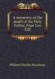 A memento of the death of the Holy Father, Pope Leo XIII, William Charles Martineau 