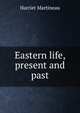 Eastern life, present and past., Martineau Harriet 