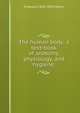 The human body; a text-book of anatomy, physiology, and hygiene;, H Newell 1848-1896 Martin 