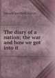 The diary of a nation; the war and how we got into it, Edward Sandford Martin 