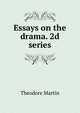 Essays on the drama. 2d series, Martin, Theodore, Sir, 1816-1909 