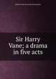 Sir Harry Vane; a drama in five acts, William Frank. [from old catalog Martin 